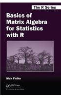 Basics of Matrix Algebra for Statistics with R (Chapman & Hall/CRC The R Series)