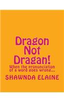 Dragon Not Dragan!