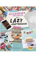 Accessory Projects for a Lazy Crafternoon