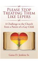 Please Stop Treating Them Like Lepers