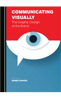 Communicating Visually: The Graphic Design of the Brand