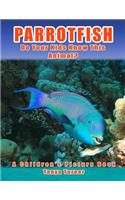 Parrotfish: Do Your Kids Know This Animal?: A Children's Picture Book about Parrotfish(1 Amazing Creature)