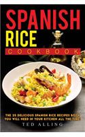 Spanish Rice Cookbook: The 25 Delicious Spanish Rice Recipes Book You Will Need in Your Kitchen All the Time!