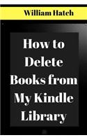 How to Delete Books from Kindle My Library: The Ultimate Guide on How to Remove Books from your Kindle Library with screenshots 2017