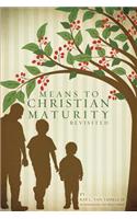 Means to Christian Maturity Revisited