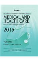 Medical & Health Care Books & Serials in Print - 2 Volume Set, 2015