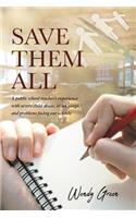 Save Them All: A public school teacher's experience with severe child abuse, street gangs, and problems facing our schools