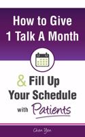 How to Give Just 1 Talk a Month and Fill Up Your Schedule with Patients