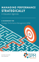 Managing Performance Strategically in Education Agencies