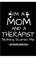 I'm A Mom And A Therapist Nothing Scares Me: Therapist Appreciation Gift Blank Lined Notebook For Women And Man: 120 Dot Grid Page