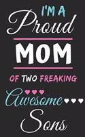 I'm A Proud Mom Of Two Freaking Awesome Sons