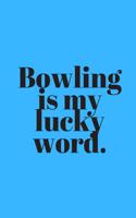 bowling journal - Bowling is my lucky word