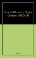 Elements Of General Organic Chemistry (Hb 2023)