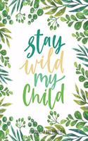 Stay Wild My Child: A Journal for Baby's First Year