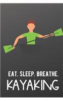 Eat Sleep Breathe Kayaking