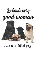 Behind Every Good Woman Are A Lot of Pugs Notebook Crazy Pug Notebook/Journal 6x9 120 Pages