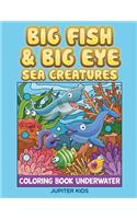 Big Fish & Big Eye Sea Creatures