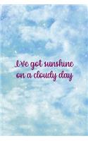 I've Got Sunshine On A Cloudy Day: Clouds Notebook Journal Composition Blank Lined Diary Notepad 120 Pages Paperback