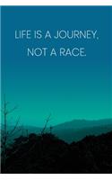 Inspirational Quote Notebook - 'Life Is A Journey, Not A Race.' - Inspirational Journal to Write in - Inspirational Quote Diary
