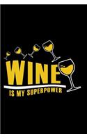 Wine Notebook Wine Is My Superpower