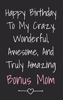 Happy Birthday To My Crazy Wonderful Awesome And Truly Amazing Bonus Mom