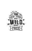 All Good Things Are Wild And Free