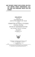 Are excessive energy regulations and policies limiting energy independence, killing jobs, and increasing prices for consumers?