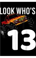 look who's 13: Monster Truck 13th Birthday for Boys 13 year old Gift Journal/Notebook Blank Lined Ruled 6x9 100 Pages