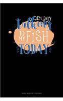 I'm Only Talking To My Fish Today: Gas & Mileage Log Book(652 Gas & Mileage Log Book)