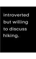 Introverted But Willing To Discuss HIking: 2020 Calendar Day to Day Planner Dated Journal Notebook Diary 8" x 10" 110 Pages Clean Detailed Book