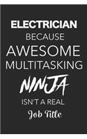 Electrician Because Awesome Multitasking Ninja Isn't A Real Job Title: Blank Lined Journal For Electricians