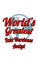 World's Greatest Data Warehouse Analyst: Awesome Data Warehouse Analyst Notebook, Data Warehouse Analysis Journal Gift, Diary, Doodle Gift or Notebook - 6 x 9 Compact Size, 109 Blank Lined 