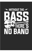 Without The Bass There's No Band: Bass Guitar Notebook, Blank Lined (6" x 9" - 120 pages) Musical Instruments Themed Notebook for Daily Journals, Diary, and Gift