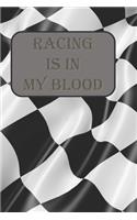 Racing Is In My Blood: A Blank Lined Notebook To Write In For Notes / Lists / Important Dates / Thoughts / 6" x 9" / Gift Giving / 121 Pages With A Checkered Flag On The C