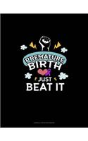 Premature Birth Just Beat It: Cornell Notes Notebook