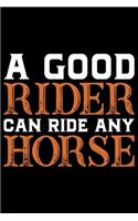A Good Rider Can Ride Any Horse