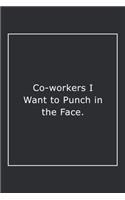 Co-workers I Want to Punch in the Face.