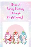 Have A Very Merry Unicorn Christmas