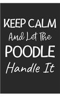 Keep Calm And Let The Poodle Handle It