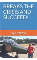 Breaks the Crisis and Succeed!