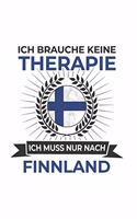 Finnland Notizbuch: Ich brauche keine Therapie - Ich muss nach Finnland Reise / 6x9 Zoll / 120 karierte Seiten