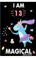 I Am 13 and Magical: Cute Unicorn Journal Lined Blank Notebook and Happy Birthday Notebook for 13 Year Old Girls, Cute Unicorn Birthday Journal Birthday Gift for 13th Birthday