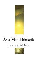 As a Man Thinketh: James Allen