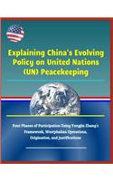 Explaining China's Evolving Policy on United Nations (Un) Peacekeeping - Four Phases of Participation Using Yongjin Zhang's Framework, Westphalian Operations, Origination, and Justifications