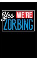 Yes We're Zorbing