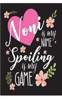 Noni Is My Name Spoiling Is My Game: Funny Appreciation Novelty Gift Notebook For Grandmothers