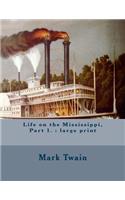 Life on the Mississippi, Part 1.: large print