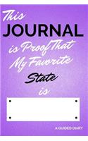 This Journal Is Proof That My Favorite State Is [blank]: A Guided Diary - Fill-In-The-Cover Keepsake Questionnaire