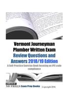 Vermont Journeyman Plumber Written Exam Review Questions and Answers: A Self-Practice Exercise Book focusing on IPC code compliance