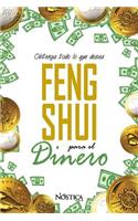 Feng Shui Para El Dinero: Obtenga todo lo que desea